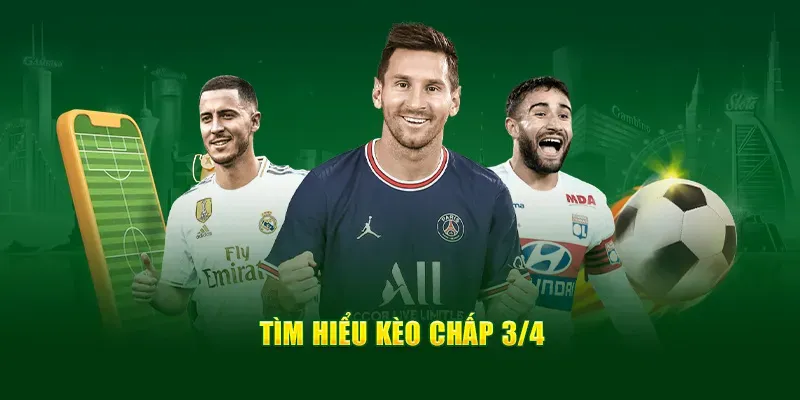 Kèo Chấp 3/4 (0.75) Là Gì? Cách Hiểu Đúng